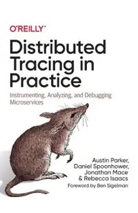 Distributed Tracing in Practice: Instrumenting, Analyzing, and Debugging Microservices