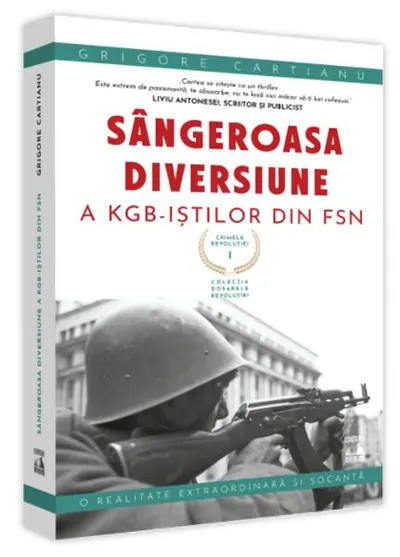 Crimele Revoluției - Sângeroasa Diversiune a KGB-iștilor din FSN - Paperback brosat - Grigore Cartianu