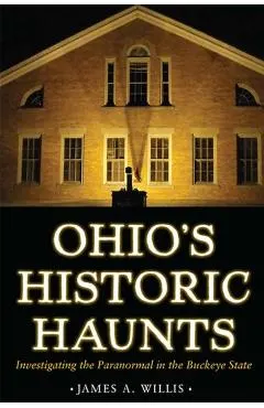 Ohio's Historic Haunts: Investigating the Paranormal in the Buckeye State