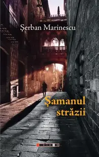 Șamanul străzii - Paperback brosat - Șerban Marinescu