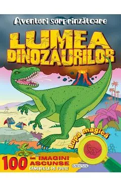 Aventuri surprinzatoare. Lumea dinozaurilor