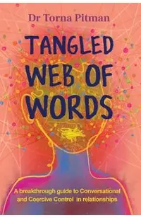 Tangled Web of Words: A breakthrough guide to Conversational and Coercive Control in relationships