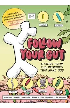 Follow Your Gut: A Story from the Microbes That Make You