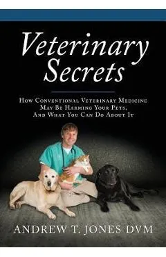 Veterinary Secrets: Natural Health for Dogs and Cats