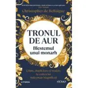 Tronul de aur. Blestemul unui monarh. Crime, duplicitate si tradare la curtea lui Suleyman Magnificul 2026