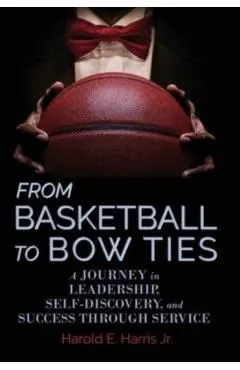 From Basketball to Bow Ties: A Journey in Leadership, Self-Discovery, and Success through Service