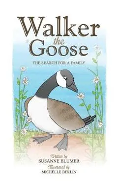 Walker The Goose: The Search For A Family