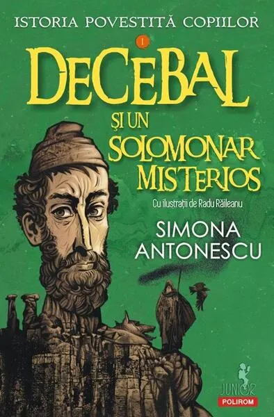 Istoria povestită copiilor. Decebal și un solomonar misterios (Vol. 1) - Paperback brosat - Simona Antonescu