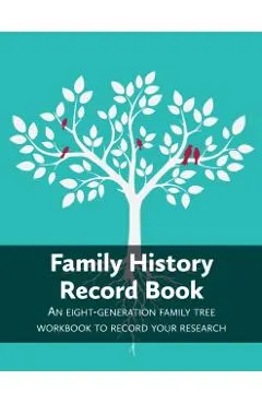 Family History Record Book: An 8-generation family tree workbook to record your research