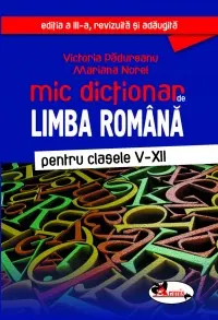 Mic dictionar de limba romana, clasele V-XII
