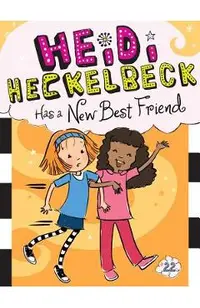 Heidi Heckelbeck Has a New Best Friend, Volume 22