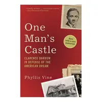 One Man's Castle : Clarence Darrow in Defense of the American Dream