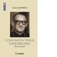 Constantin Virgil Gheorghiu. Prozatorul