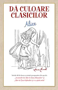 Da culoare clasicilor: Aventurile lui Alice in Tara Minunilor