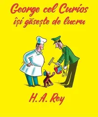 George cel curios își găsește de lucru - Paperback brosat - H.A. Rey