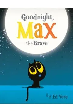 Goodnight, Max the Brave - Ed Vere