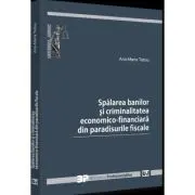 Spalarea banilor si criminalitatea economico-financiara din paradisurile fiscale