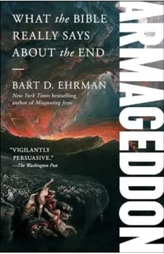 Armageddon: What the Bible Really Says about the End