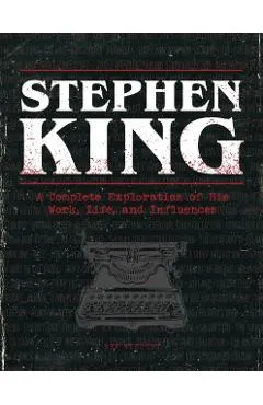 Stephen King: A Complete Exploration of His Work, Life, and Influences