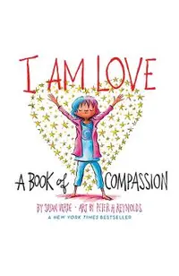 I Am Love: A Book of Compassion