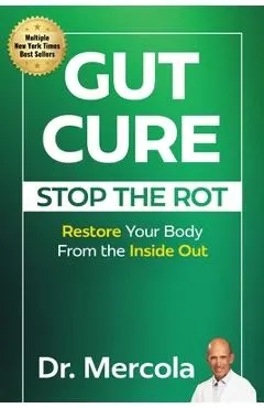 Gut Cure: Stop the Rot: Restore Your Body from the Inside Out