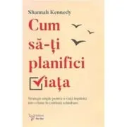 Cum sa-ti planifici viata