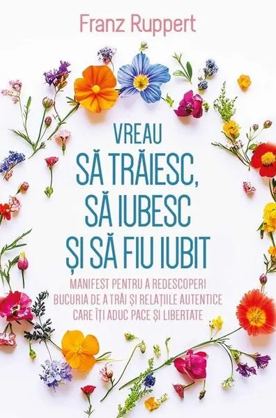 Vreau să trăiesc, să iubesc și să fiu iubit - Paperback brosat - Franz Ruppert