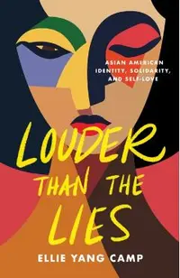 Louder Than the Lies: Asian American Identity, Solidarity, and Self-Love