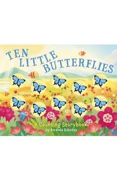 Ten Little Butterflies: A Counting Storybook
