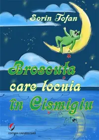 Broscuța care locuia în Cișmigiu - Paperback - Sorin Tofan