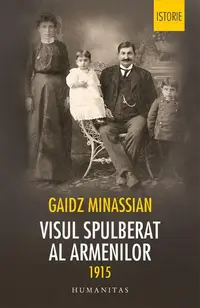 Visul spulberat al armenilor 1915 - Paperback brosat - Gaidz Minassian