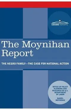 The Moynihan Report: The Negro Family - The Case for National Action