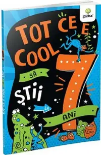 Tot ce e cool să știi la 7 ani - Paperback brosat