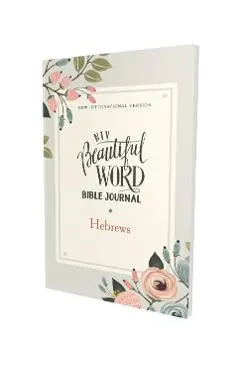 Niv, Beautiful Word Bible Journal, Hebrews, Paperback, Comfort Print