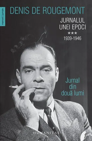 Jurnalul unei epoci. 1939–1946 (Vol. 3) - Paperback brosat - Denis de Rougemont