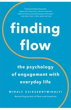 Finding Flow: The Psychology of Engagement with Everyday Life