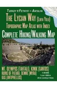 The Lycian Way (Likia Yolu) Topographic Map Atlas with Index 1: 50000 Complete Hiking/Walking Map Turkey Fethiye - Antalya Mt. Olympos (Tahtali), Kini