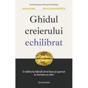Ghidul creierului echilibrat. O calatorie blanda de la haos si zgomot la claritate si calm