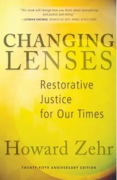 Changing Lenses: Restorative Justice for Our Times