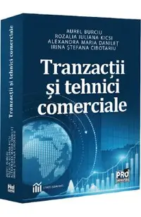 Tranzactii si tehnici comerciale - Aurel Burciu, Rozalia Iuliana Kicsi, Alexandra Maria Danilet, Irina Stefana Cibotariu