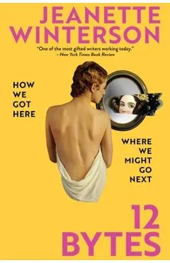 12 Bytes: How We Got Here. Where We Might Go Next