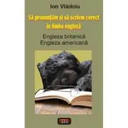 Sa pronuntam si sa scriem corect in limba engleza