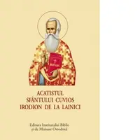Acatistul Sfantului Cuvios Irodion de la Lainici (format mic)