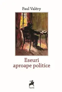 Eseuri aproape politice - Paperback brosat - Paul Valéry