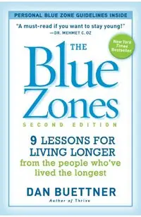 The Blue Zones: 9 Lessons for Living Longer from the People Who've Lived the Longest