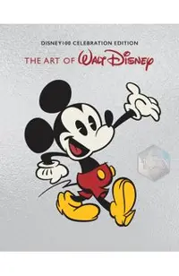 The Art of Walt Disney: From Mickey Mouse to the Magic Kingdoms and Beyond (Disney 100 Celebration Edition)