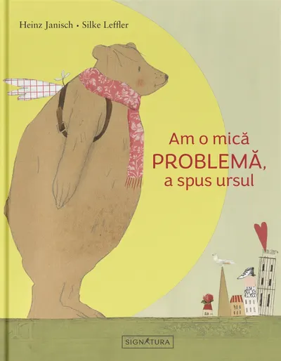 Am o mică PROBLEMĂ, a spus ursul