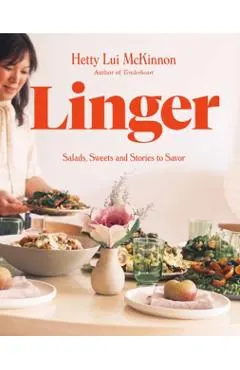 Linger: Salads, Sweets and Stories to Savor: A Cookbook