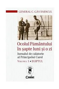 Ocolul Pământului în şapte luni şi o zi (Vol. 1) - Paperback brosat - Constantin Găvănescul