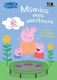 Peppa Pig: Mămica mea uimitoare - Paperback - Neville Astley, Mark Baker